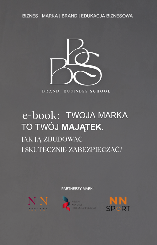 Brand Business School: Twoja MARKA to Twój majątek. Jak ją zbudować i skutecznie zabezpieczać?